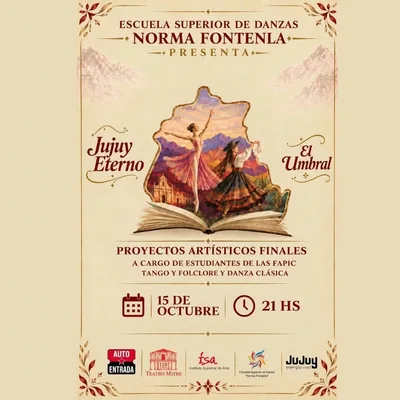 ESCUELA SUP DE DANZA NORMA FONTENLA PRESENTA: JUJUY ETERNO Y EL UMBRAL