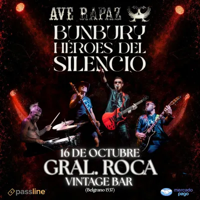 AVE RAPAZ / HOMENAJE A HÉROES DEL SILENCIO Y BUNBURY EN GRAL. ROCA