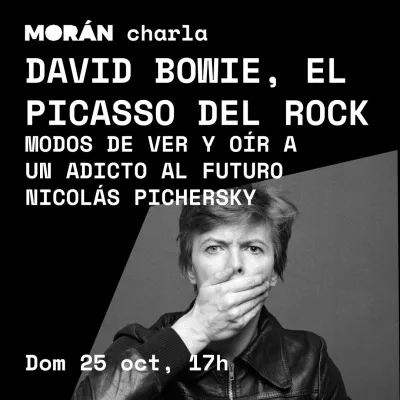 BOWIE, EL PICASSO DEL ROCK: Modos de ver y oír a un adicto al futuro #charla