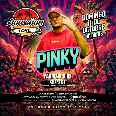 DOM 11.10 ► PINKY ◄ FABRIZIO DIAZ + SET DE DJ CHAPA EN HAWAIIAN LOVE