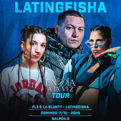 FL3 & LA BLUNTY (Mza) / LATINGEISHA  / 11 de octubre