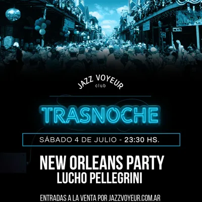 Lucho Pellegrini - New Orleans Party - TRASNOCHE -  Jazz Voyeur Club