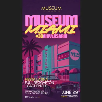 MUSEUM en MIAMI  # 30 ANIVERSARIO - Lunes 29.06 - Fiesta Latina - FULL REGGAETON + CACHENGUE