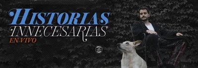 HISTORIAS INNECESARIAS EN VIVO