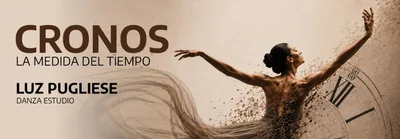 LUZ PUGLIESE DANZA ESTUDIO PRESENTA CRONOS - LA MEDIDA DEL TIEMPO