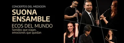 SUONA ENSAMBLE - ECOS DEL MUNDO - MUSICA DE CAMARA - CONCIERTOS DEL MEDIODIA