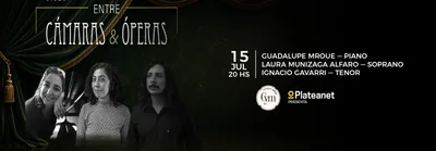 CICLO ENTRE CAMARAS Y OPERAS. GUADALUPE MROUE - LAURA MUNIZAGA ALFARO - IGNACIO GAVARRI