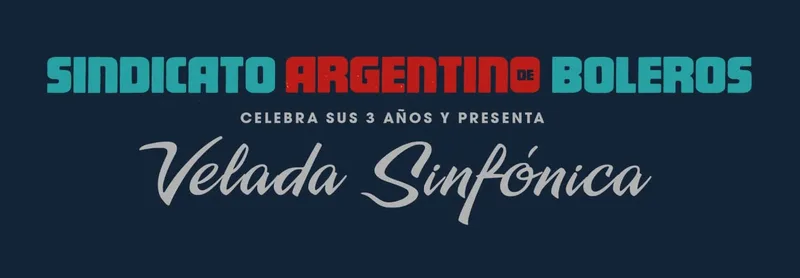 SINDICATO ARGENTINO DE BOLEROS - VELADA SINFONICA
