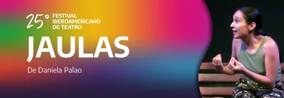 JAULAS -  25 FESTIVAL IBEROAMERICANO DE TEATRO