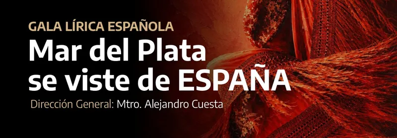 MAR DEL PLATA SE VISTE DE ESPAÑA - GALA LIRICA ESPAÑOLA