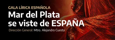 MAR DEL PLATA SE VISTE DE ESPAÑA - GALA LIRICA ESPAÑOLA