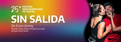 SIN SALIDA - 25 FESTIVAL IBEROAMERICANO DE TEATRO