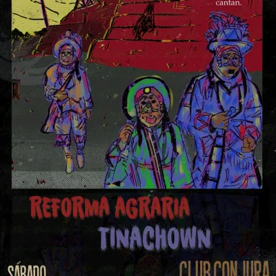 REFORMA AGRARIA + TINACHOWN // EN CLUB CONJURA