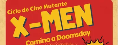 Ciclo de cine mutante "X-Men: Camino a Doomsday"