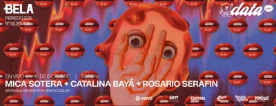 DATA LOCAL x BELA x TERRIBLE | MICA SOTERA + CATALINA BAYÁ + ROSARIO SERAFIN