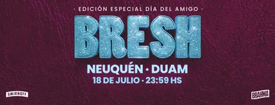 Fiesta Bresh en Neuquen - Especial Día Del Amigo