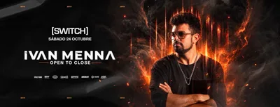 IVAN MENNA OPEN TO CLOSE @ SWITCH CLUB