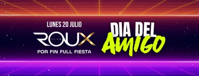 LUNES 20 JULIO - ROUX - DIA DEL AMIGO