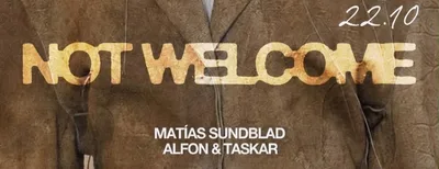 NOT WELCOME PRESENTS MATÍAS SUNDBLAD