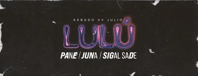 04/07 | Lulú House Session | PANE - Juna - Sigal Sade
