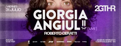 2GTHR Pres: GIORGIA ANGIULI (live), ROBERTO CERATTI @ Morocco, Viernes 31/07