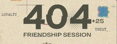 404 FRIENDSHIP SESSION  18-07