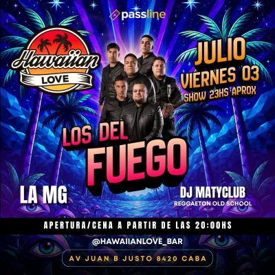 VIE 03.07 ► LOS DEL FUEGO ◄ LA MG Y REGGAETON OLD SCHOOL CON DJ MATY CLUB EN HAWAIIAN LOVE